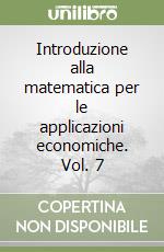 Introduzione alla matematica per le applicazioni economiche. Vol. 7 libro