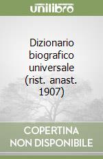 Dizionario biografico universale (rist. anast. 1907) (1)