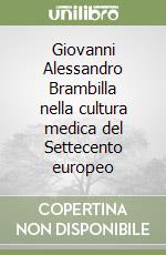 Giovanni Alessandro Brambilla nella cultura medica del Settecento europeo libro