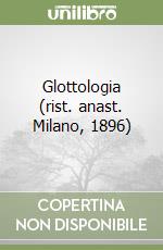 Glottologia (rist. anast. Milano, 1896) libro