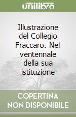 Illustrazione del Collegio Fraccaro. Nel ventennale della sua istituzione libro