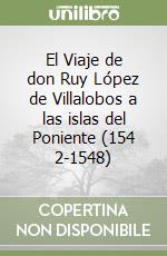 El Viaje de don Ruy López de Villalobos a las islas del Poniente (154 2-1548)