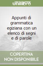 Appunti di grammatica egiziana con un elenco di segni e di parole libro