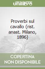 Proverbi sul cavallo (rist. anast. Milano, 1896)