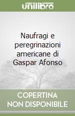 Naufragi e peregrinazioni americane di Gaspar Afonso