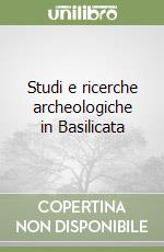 Studi e ricerche archeologiche in Basilicata libro