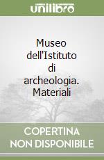 Museo dell'Istituto di archeologia. Materiali (3) libro