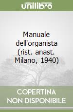 Manuale dell'organista (rist. anast. Milano, 1940)