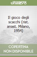 Il gioco degli scacchi (rist. anast. Milano, 1954)