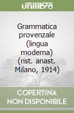 Grammatica provenzale (lingua moderna) (rist. anast. Milano, 1914)