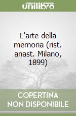 L'arte della memoria (rist. anast. Milano, 1899)