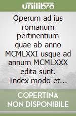 Operum ad ius romanum pertinentium quae ab anno MCMLXXI usque ad annum MCMLXXX edita sunt. Index modo et ratione ordinatus. Aggiornamento (1971-1980). Vol. 1: A-H