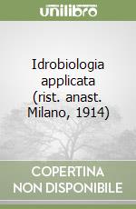 Idrobiologia applicata (rist. anast. Milano, 1914)