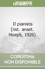 Il pianista (rist. anast. Hoepli, 1926)