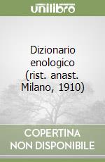 Dizionario enologico (rist. anast. Milano, 1910) libro