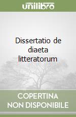 Dissertatio de diaeta litteratorum libro