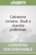 Calvatone romana. Studi e ricerche preliminari libro