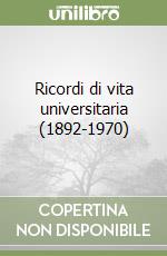 Ricordi di vita universitaria (1892-1970) libro