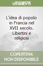 L'idea di popolo in Francia nel XVII secolo. Libertini e religiosi