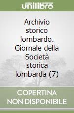 Archivio storico lombardo. Giornale della Società storica lombarda (7) libro