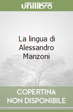 La lingua di Alessandro Manzoni libro