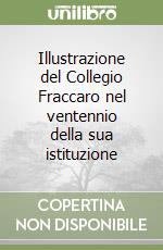 Illustrazione del Collegio Fraccaro nel ventennio della sua istituzione libro