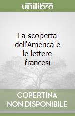 La scoperta dell'America e le lettere francesi libro