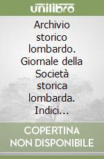Archivio storico lombardo. Giornale della Società storica lombarda. Indici (1974-1983) libro