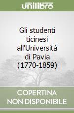 Gli studenti ticinesi all'Università di Pavia (1770-1859)