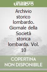 Archivio storico lombardo. Giornale della Società storica lombarda. Vol. 10 libro