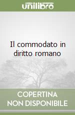 Il commodato in diritto romano