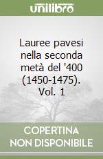 Lauree pavesi nella seconda metà del '400 (1450-1475). Vol. 1 libro