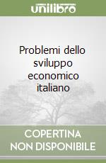 Problemi dello sviluppo economico italiano libro