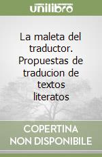 La maleta del traductor. Propuestas de traducion de textos literatos libro