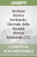 Archivio storico lombardo. Giornale della Società storica lombarda (11) libro