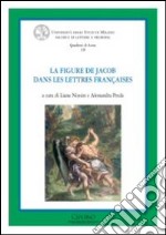 La figure de Jacob dans les letteres françaises libro