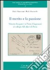 Il merito e la passione. Vittorio Erspamer e Pietro Ciapessoni al collegio Ghisleri di Pavia libro