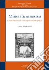 Milano e la sua memoria. Il teatro dialettale e le nuove acquisizioni bibliografiche libro di Bonomelli M. (cur.)
