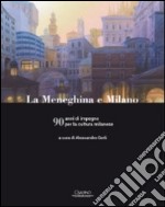 La meneghina e Milano. 90 anni di impegno per la cultura milanese libro