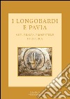 I longobardi e Pavia. Miti, realtà, prospettive di ricerca libro