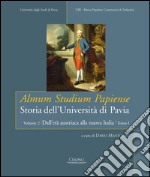 Almum studium papiense. Storia dell'Università di Pavia: Dall'età austriaca alla nuova Italia. Vol. 2/1: L'età austriaca e napoleonica libro