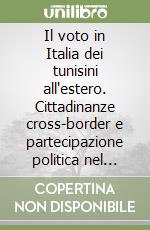 Il voto in Italia dei tunisini all'estero. Cittadinanze cross-border e partecipazione politica nel Mediterraneo