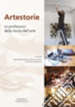 Artestorie. Le professioni della storia dell'arte libro