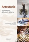 Artestorie. Le professioni della storia dell'arte libro