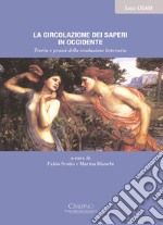 La circolazione dei saperi in Occidente. Teoria e prassi della traduzione letteraria libro