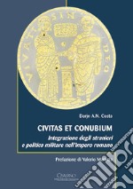 Civitas et conubium. Integrazione degli stranieri e politica militare nell'Impero romano libro