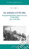 La scienza e/è la vita. Pasquale Del Giudice, Pietro Vaccari, Arrigo Solmi (Pavia 1878-1930) libro