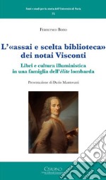 L'«assai e scelta biblioteca» dei notai Visconti. Libri e cultura illuministica in una famiglia dell'élite lombarda
