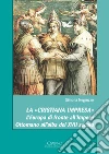 La «cristiana impresa». L'Europa di fronte all'Impero Ottomano all'alba del XVII secolo libro