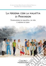 La persona con la malattia di Parkinson. Narrazioni di malattia, di vita e azioni di cura